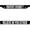 Bigfoot-Doesnt-Believe-In-You-Either-Black-Plastic-License-Plate-Frame-0