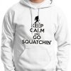 Keep-Calm-and-Go-Squatchin-Hoodie-Sweatshirt-0