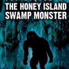 The-Legend-Of-The-Honey-Island-Swamp-Monster-0